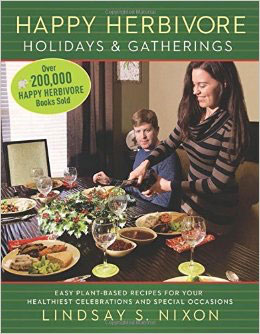 Happy Herbivore Holidays & Gatherings by Lindsay S. Nixon