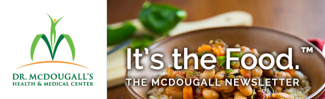 Dr. McDougall's Health & Medical Center - It's the Food.