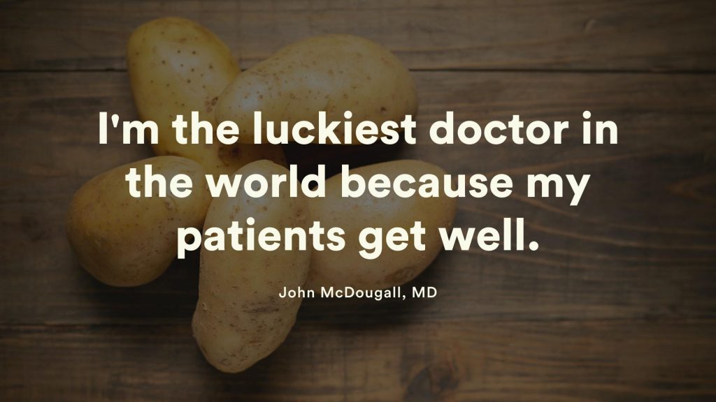 I'm the luckiest doctor in the world because my patients get well.