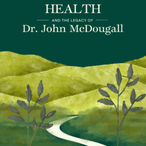 Pioneering Health and the Legacy of Dr. John McDougall