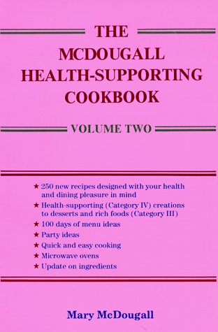 The McDougall Health-Supporting Cookbook: Volume 2